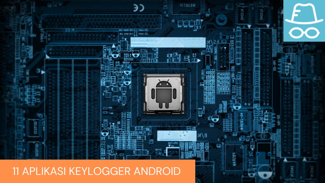 11 Aplikasi Keylogger, Untuk Bajak Android GRATIS